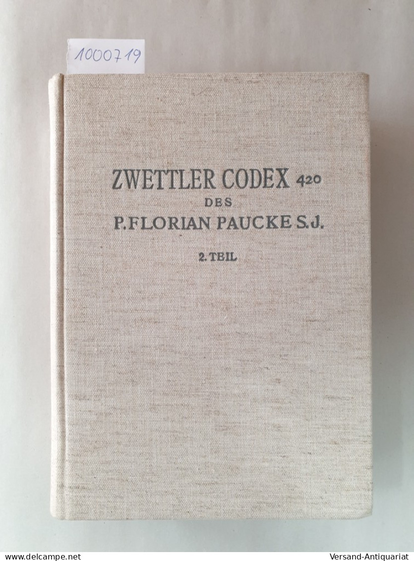 Zwettler - Codex 420 Von P. Florian Paucke S.J. : II. Teil : - Other & Unclassified