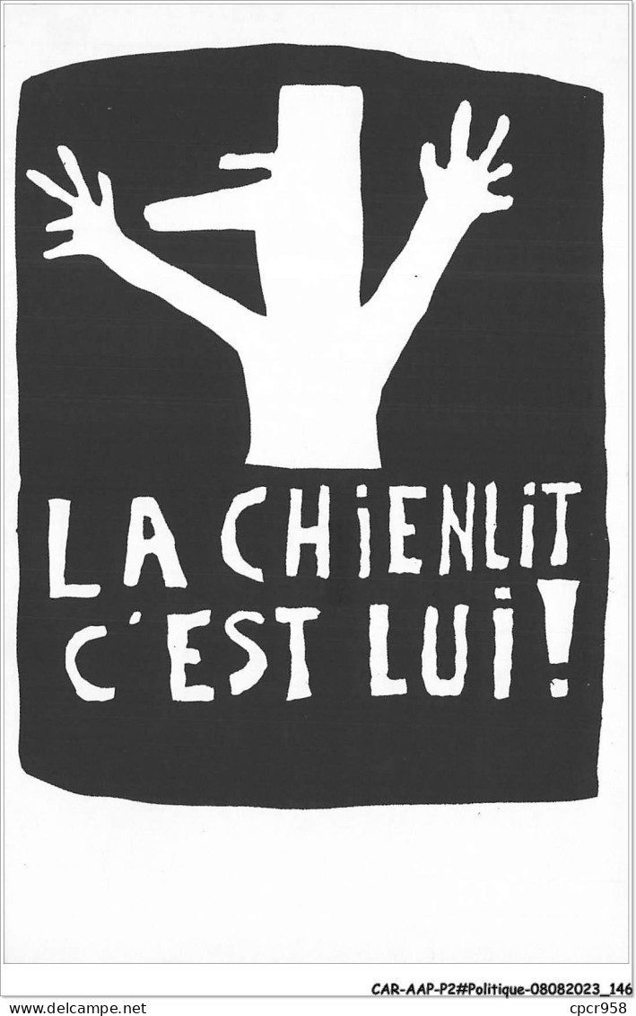 CAR-AAPP2-0156 - POLITIQUE - Les Affiches De Mai 68 - La Chienlit C'est Lui - Political Parties & Elections