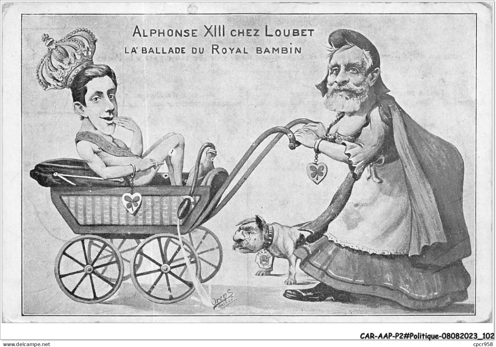 CAR-AAPP2-0134 - POLITIQUE - Alphonse XIII Chez Loubet - La Ballade Du Royal Bambin - Personnages