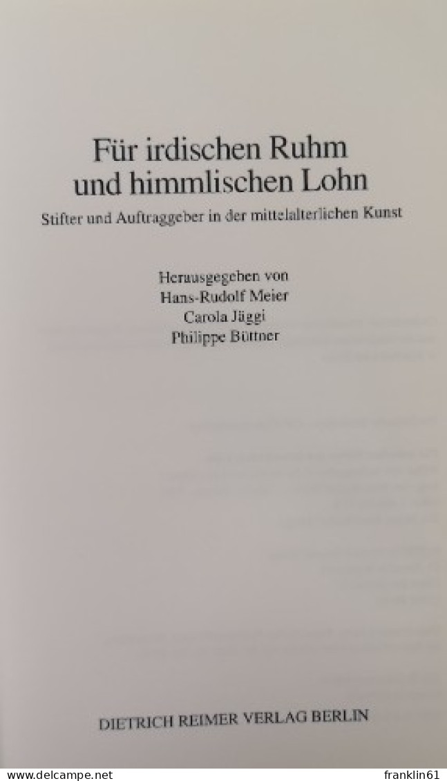 Für Irdischen Ruhm Und Himmlischen Lohn. Stifter Und Auftraggeber In Der Mittelalterlichen Kunst. - 4. 1789-1914