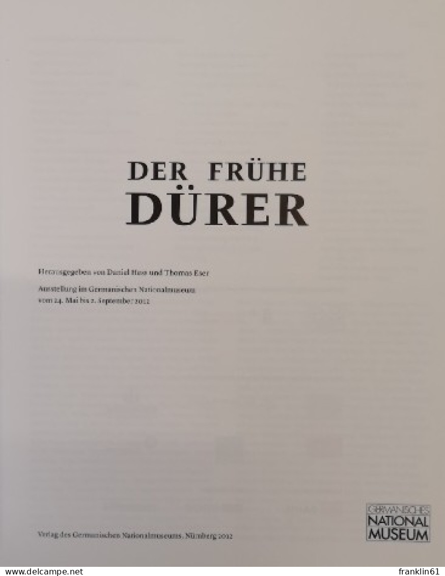 Der Frühe Dürer.  Ausstellung Im Germanischen Nationalmuseum Vom 24. Mai Bis 2. September 2012. - Sonstige & Ohne Zuordnung