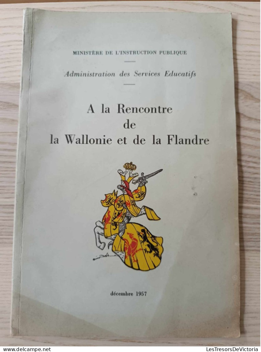 Livre En Français - A La Rencontre De La Wallonie Et De La Flandre - Ministère De L'instruction Publique - 1957 - Storia