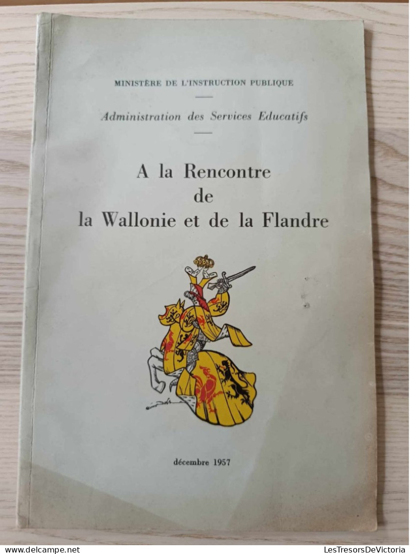 Livre En Français - A La Rencontre De La Wallonie Et De La Flandre - Ministère De L'instruction Publique - 1957 - Histoire