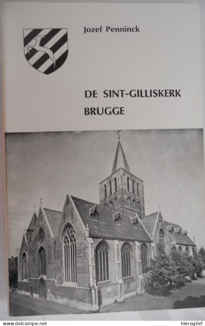 DE SINT-GILLISKERK BRUGGE - Jozef Penninck Kerk Parochie Patroon Architectuur Altaar Preekstoel Hoogkoor Kapel - Storia