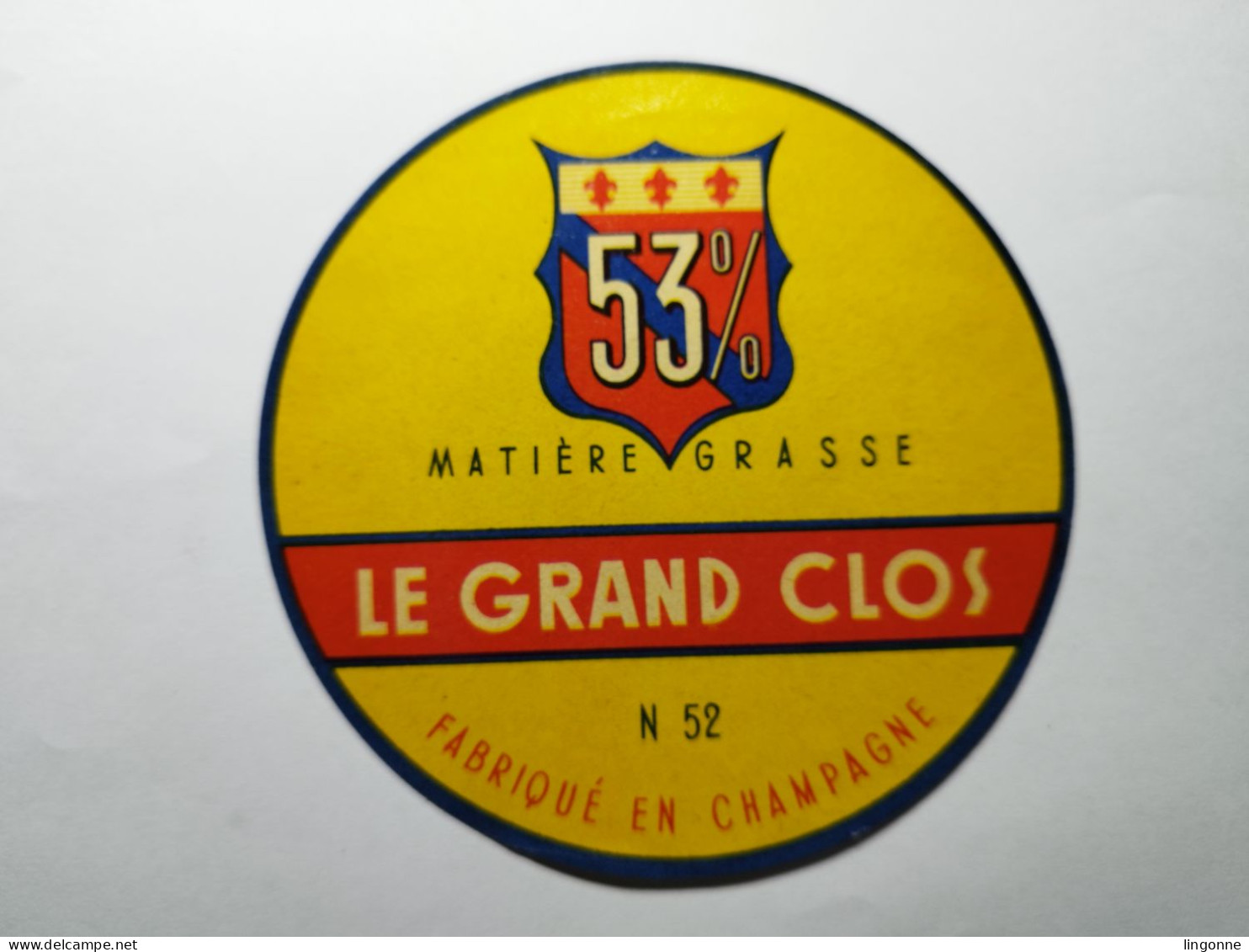 étiquette Fromage 53 % Matière Grasse LE GRAND CLOS N 52 (Haute-Marne 52) Fabriqué En CHAMPAGNE - Quesos