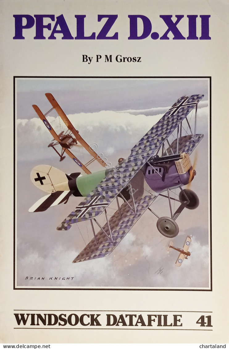 Windsock Datafile 41 - Peter M. Grosz - Pfalz D.XII - Ed. 1993 - Altri & Non Classificati