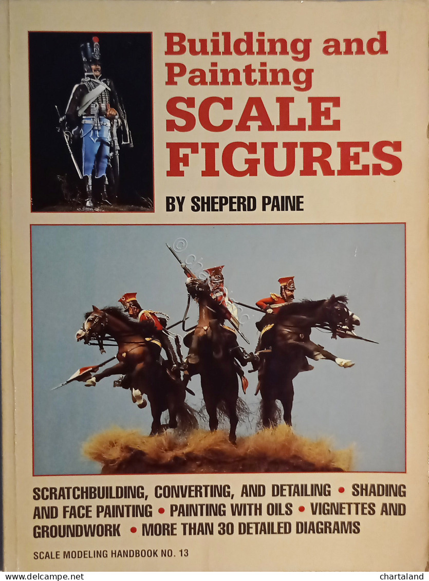 Sh. Paine - Building And Painting Scale Figures - Ed. 1993 - Andere & Zonder Classificatie