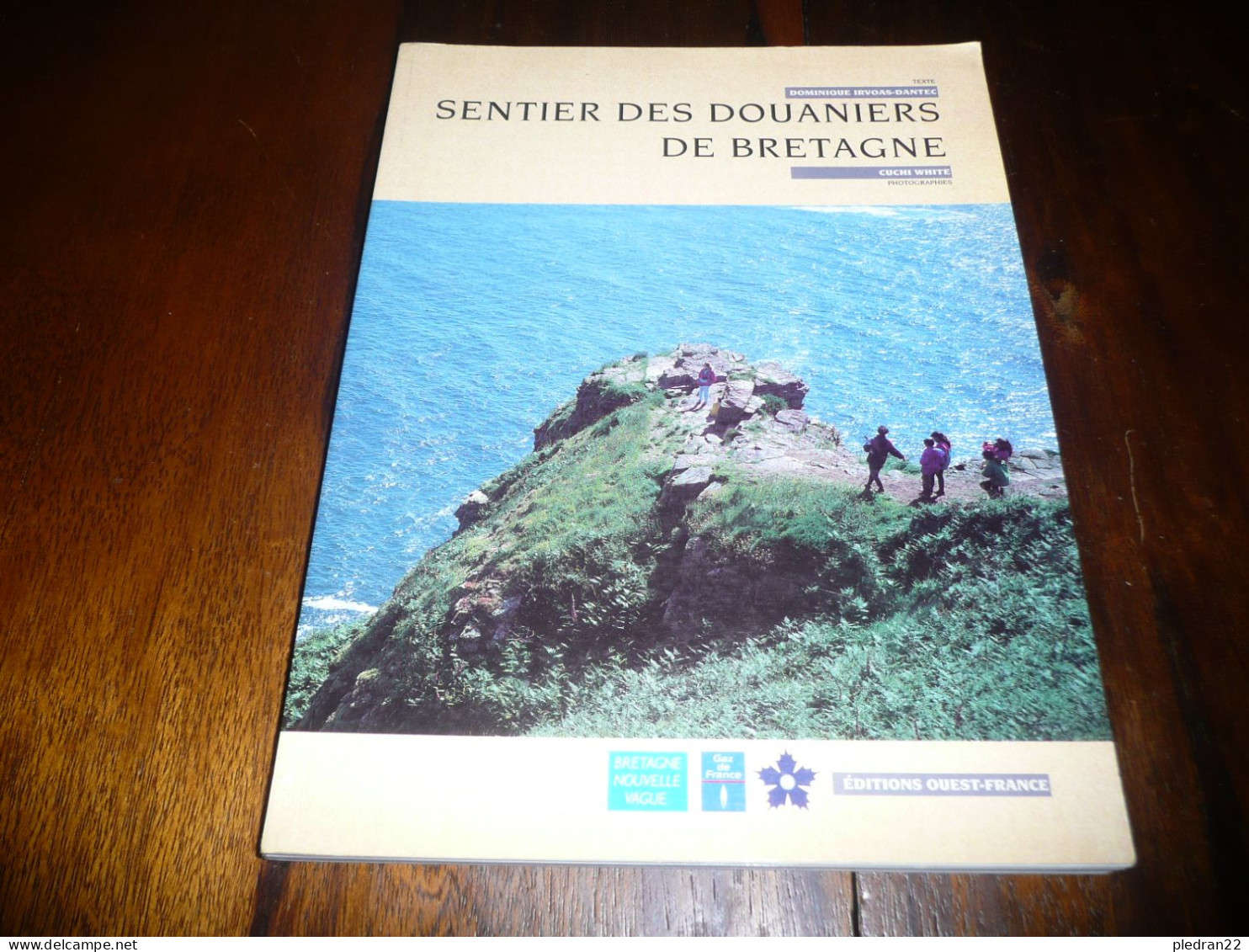 DOMINIQUE IRVOAS DANTEC CUCHI WHITE SENTIER DES DOUANIERS DE BRETAGNE EDITIONS OUEST FRANCE 1995 - Bretagne