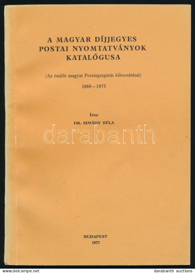 Dr. Simády Béla: A Magyar Díjjegyes Postai Nyomtatványok Katalógusa 1869-1975. Budapest, 1977 - Andere & Zonder Classificatie