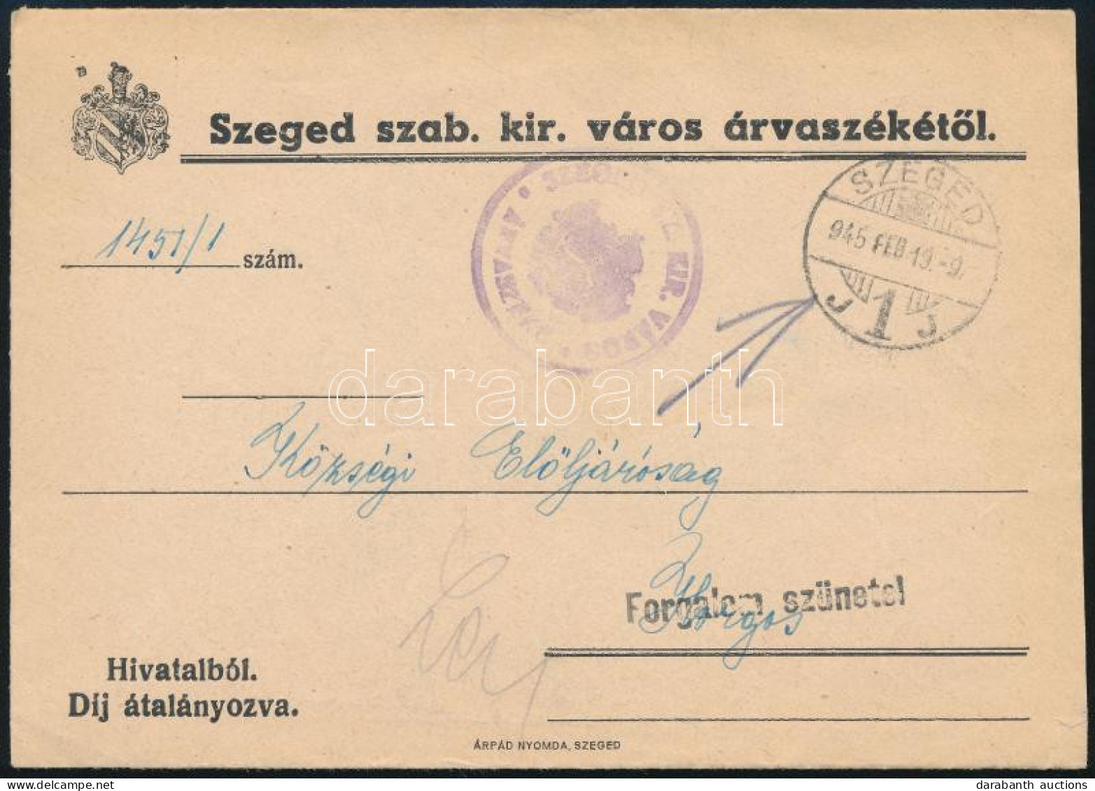 1945 Hivatalos Levél "SZEGED SZ. KIR. VÁROS / ÁRVASZÉKE" Bélyegzéssel, "Forgalom Szünetel" Jelzésse" - Autres & Non Classés