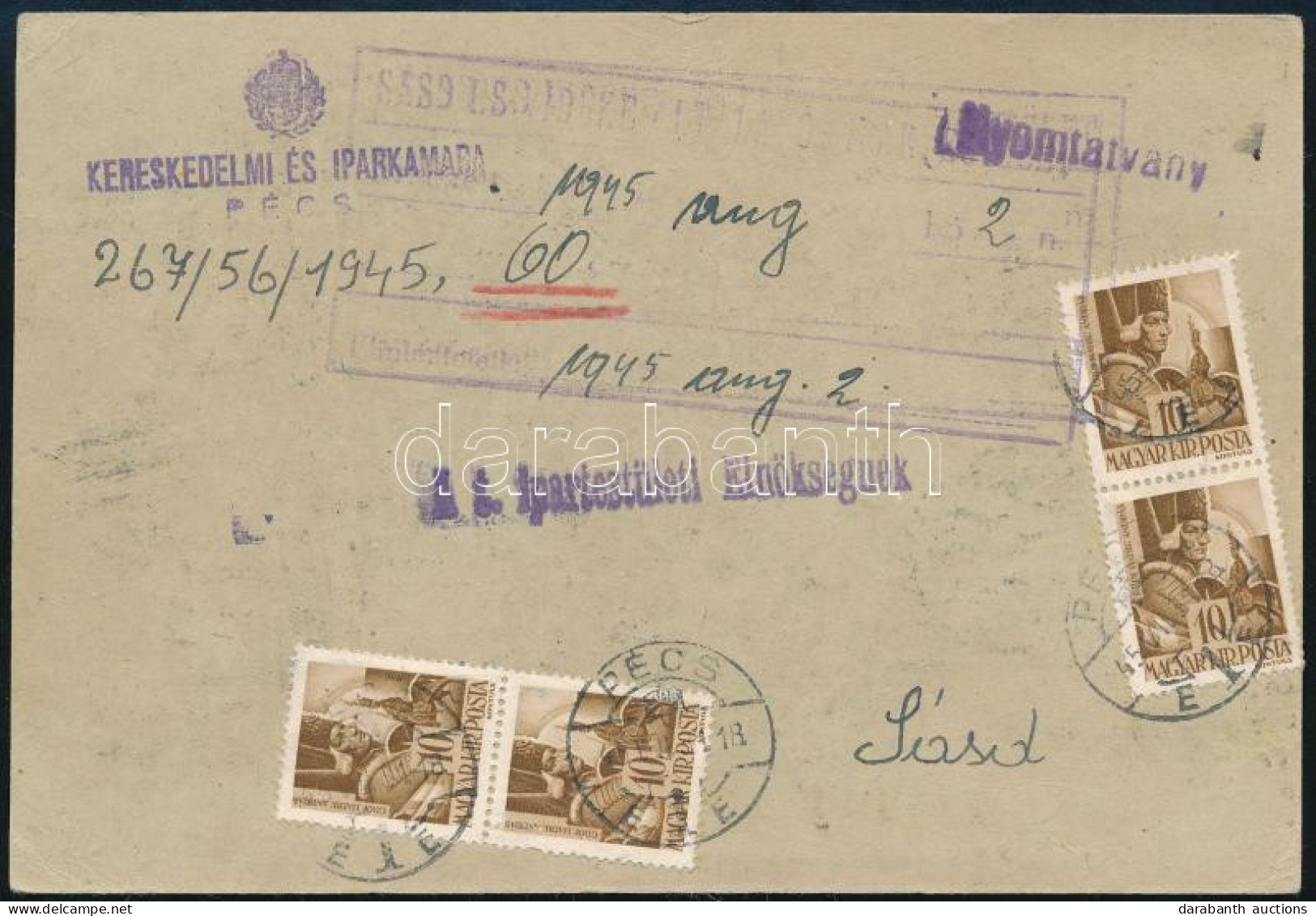 1945 (2. Díjszabás) Nyomtatvány Hadvezérek 4 X 10f Bérmentesítéssel "PÉCS" - Sásd "KERESKEDELMI ÉS IPARKAMRA SZEGED" - Other & Unclassified