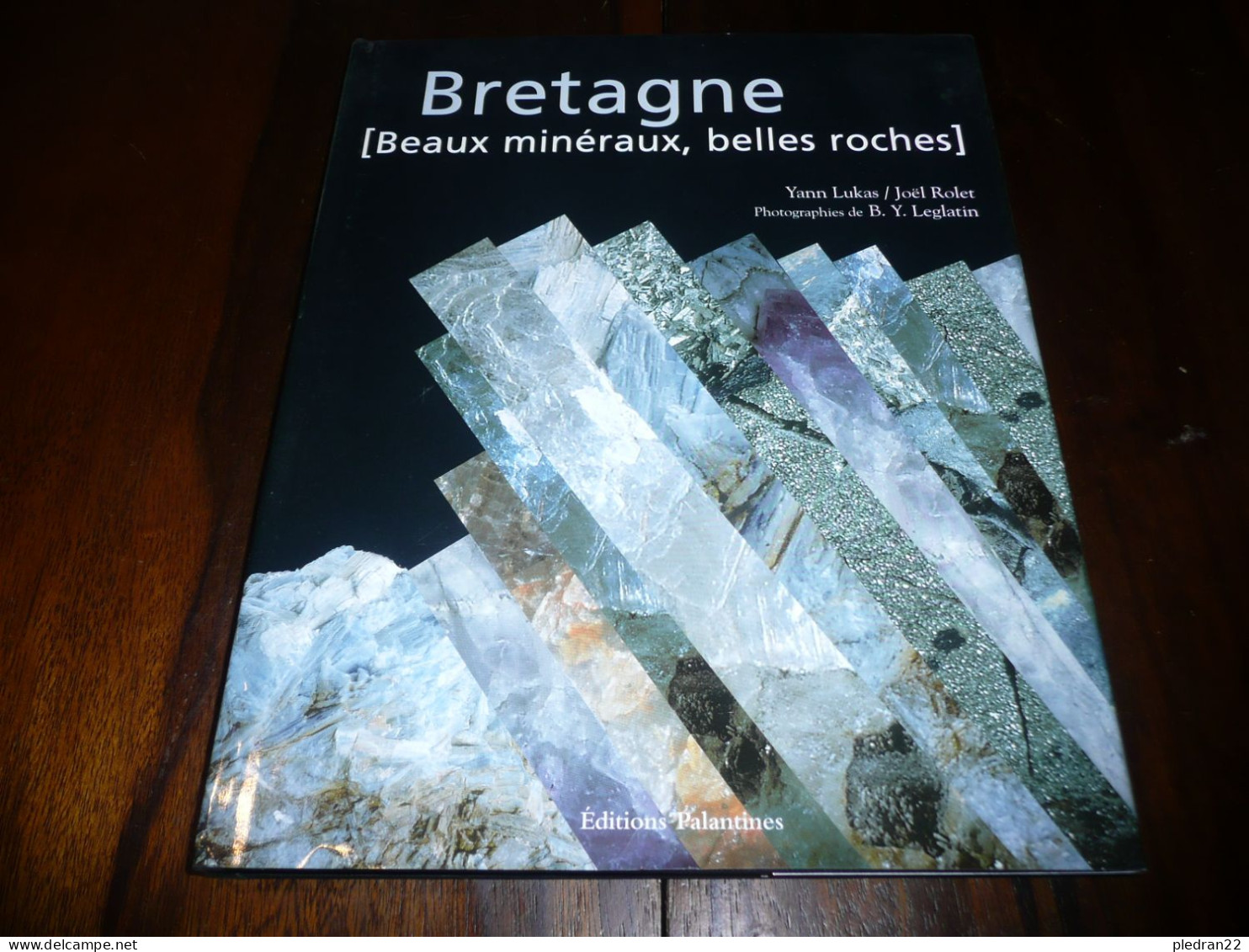 GEMMOLOGIE Y. LUKAS J. ROLET B. Y. LEGLATIN BRETAGNE BEAUX MINERAUX BELLES ROCHESEDITIONS PALATINES 2001 - Bretagne