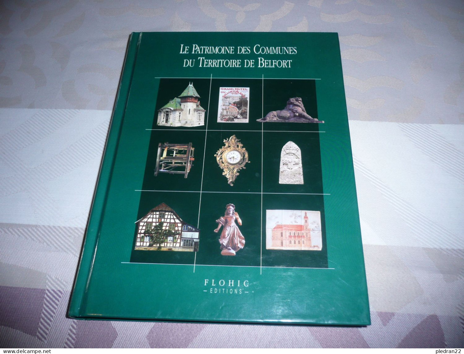 LE PATRIMOINE DES COMMUNES DU TERRITOIRE DE BELFORT EDITIONS FLOHIC 2002 - Franche-Comté