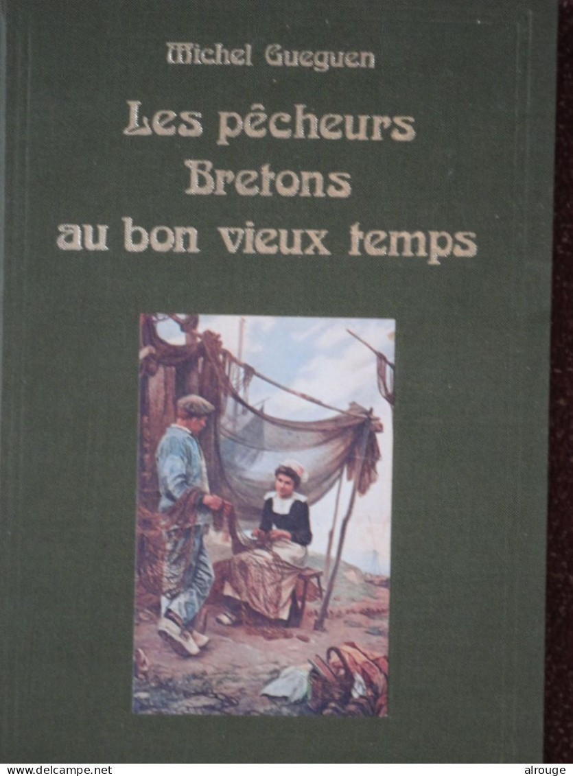 Les Pêcheurs Bretons Au Bon Vieux Temps, Michel Gueguen, Illustré - Bretagne