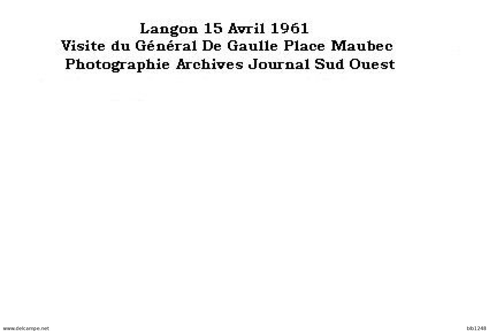 [33] Gironde > Langon 15 Avril 1961 Visite Du Gal De Gaulle Place Maubec Reproduction Photo Archives Journal Sud Ouest - Langon