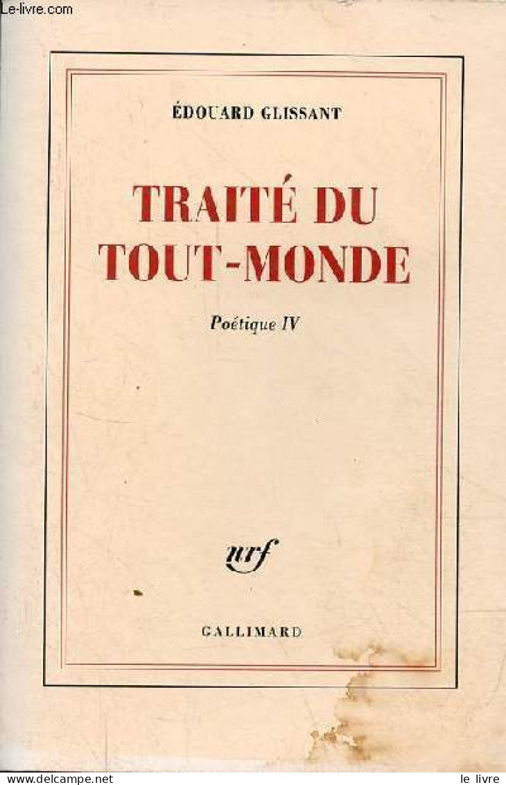 Traite Du Tout-monde - Poétique IV. - Glissant Edouard - 2016 - Autres & Non Classés