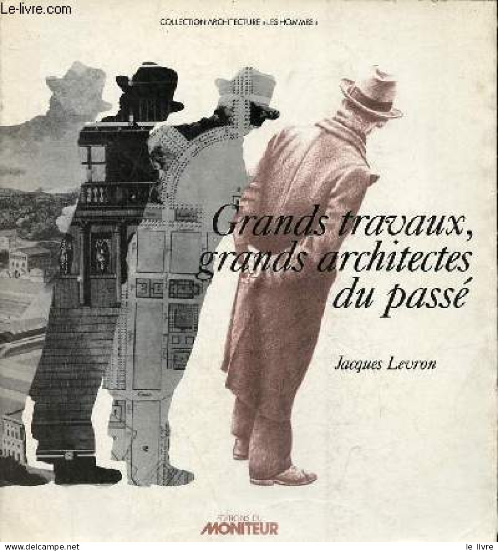 Grands Travaux, Grands Architectes Du Passé - Collection Architecture " Les Hommes ". - Levron Jacques - 1980 - Art