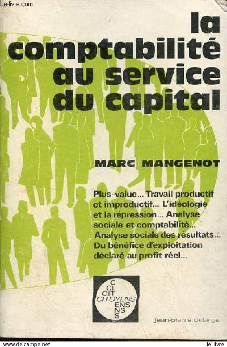 La Comptabilité Au Service Du Capital - Collection " Citoyens N°10 ". - Mangenot Marc - 1976 - Buchhaltung/Verwaltung