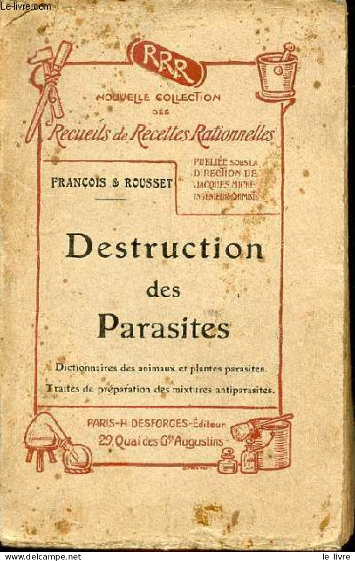 Destruction Des Parasites - Nouvelle Collection De Recueils De Recettes Rationnelles. - L.François & H.Rousset - 1913 - Garden