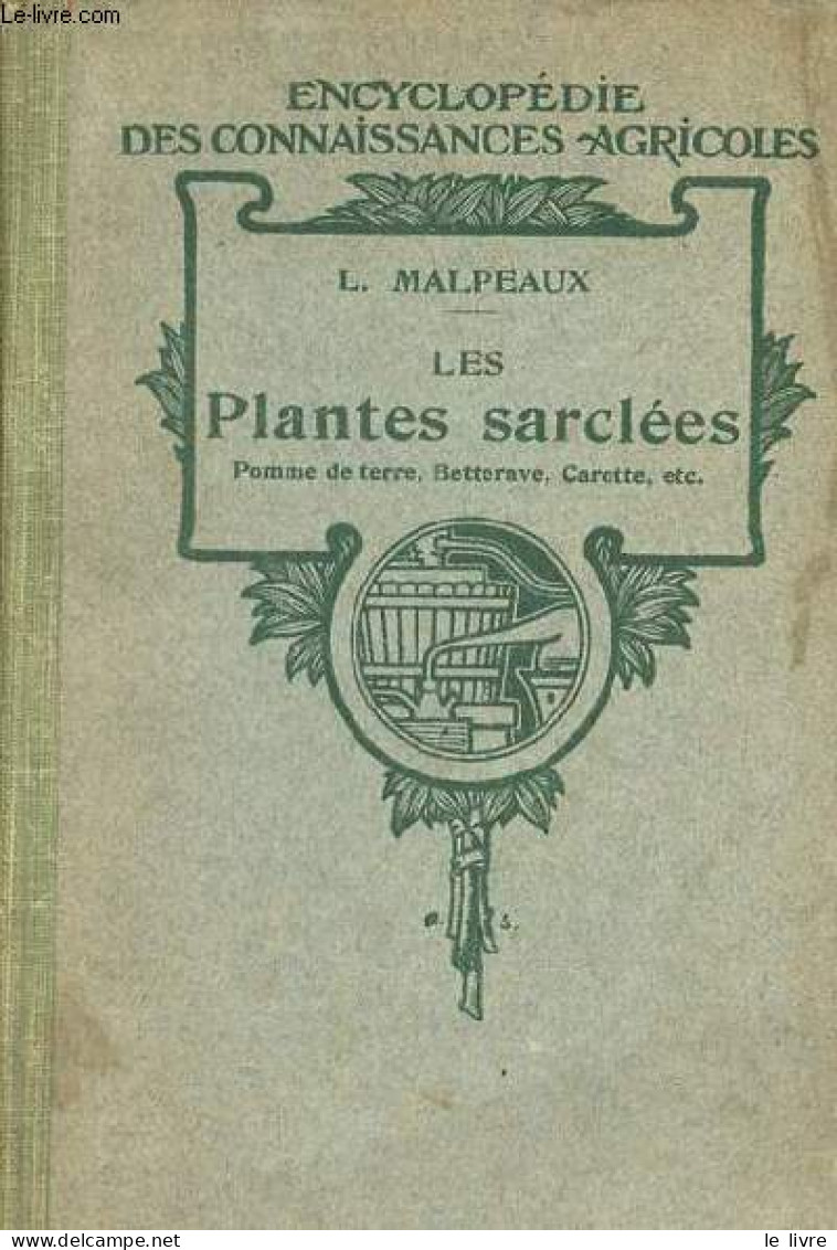 Les Plantes Sarclées - Pomme De Terre, Betterave, Carotte Etc - 4e édition - Collection " Encyclopédie Des Connaissances - Jardinage