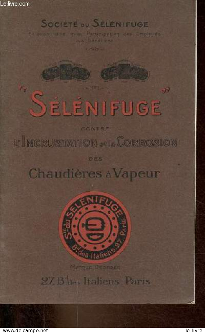 Société Du Sélénifuge - Sélénifuge Contre L'incrustation Et La Corrosion Des Chaudières à Vapeur. - Collectif - 0 - Bricolage / Técnico