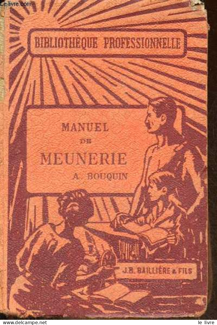 Manuel De Meunerie - La Mouture Du Blé Par Cylindres Et Son Outillage Moderne - Collection " Bibliothèque Professionnell - Jardinería