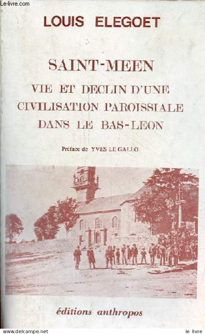 Saint-Meen Vie Et Declin D'une Civilisation Paroissiale Dans Le Bas-Leon. - Elegoet Louis - 1981 - Bretagne