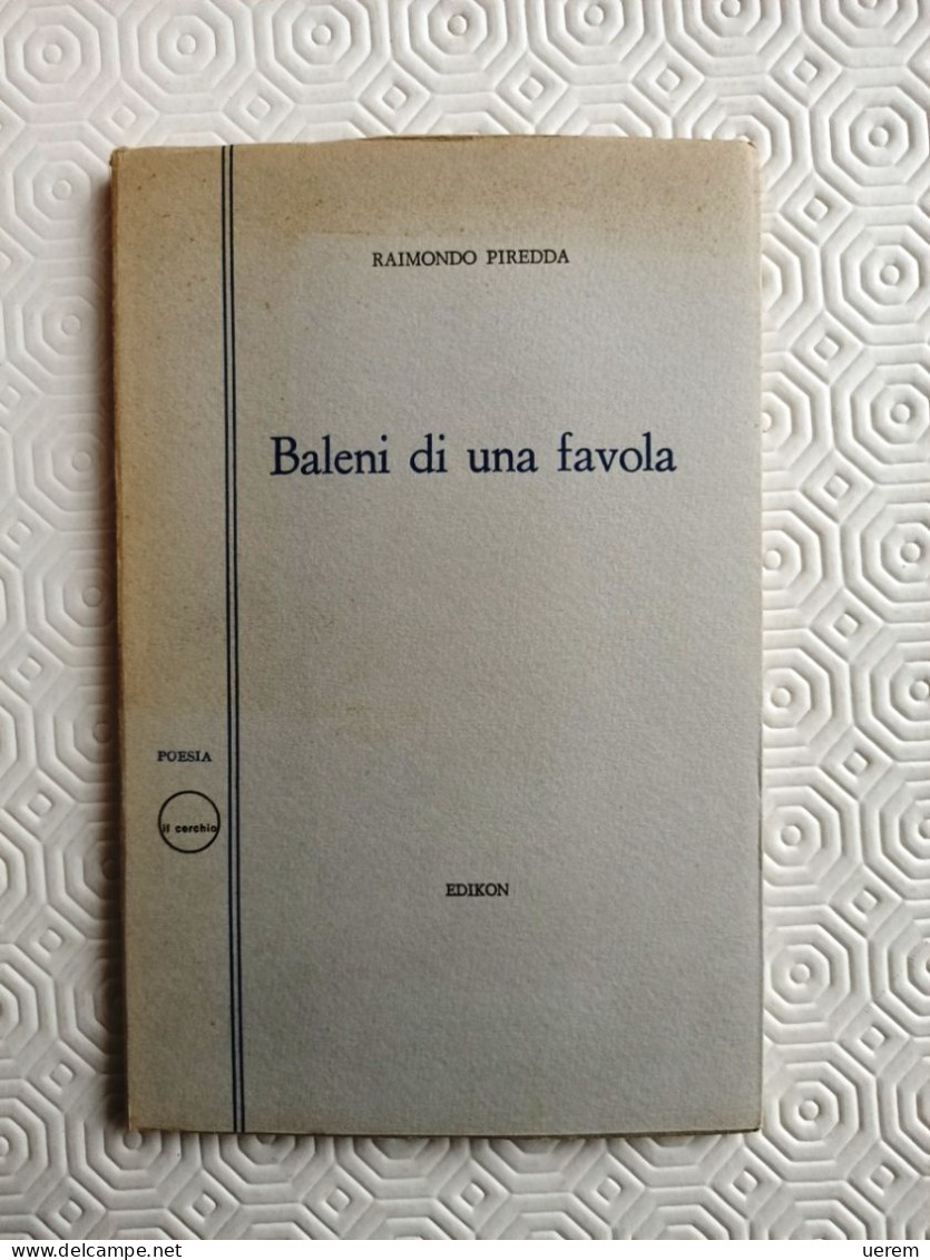 1966 Poesia Piredda Raimondo Baleni Di Una Favola Milano Edikon 1966 - Old Books