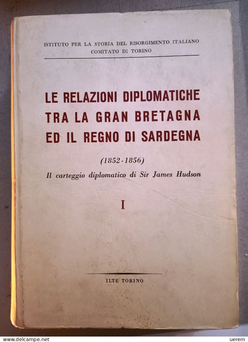 1956 RISORGIMENTO REGNO DI SARDEGNA INGHILTERRA DIPLOMAZIA HUDSON LE RELAZIONI DIPLOMATICHE TRA LA GRAN BRETAGNA - Old Books