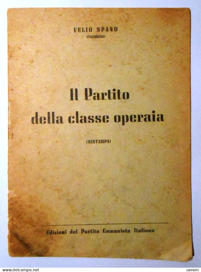 1940 Anni ‘40 SPANO COMUNISMO SPANO VELIO (TEDESCHI) IL PARTITO DELLA CLASSE OPERAIA - Alte Bücher