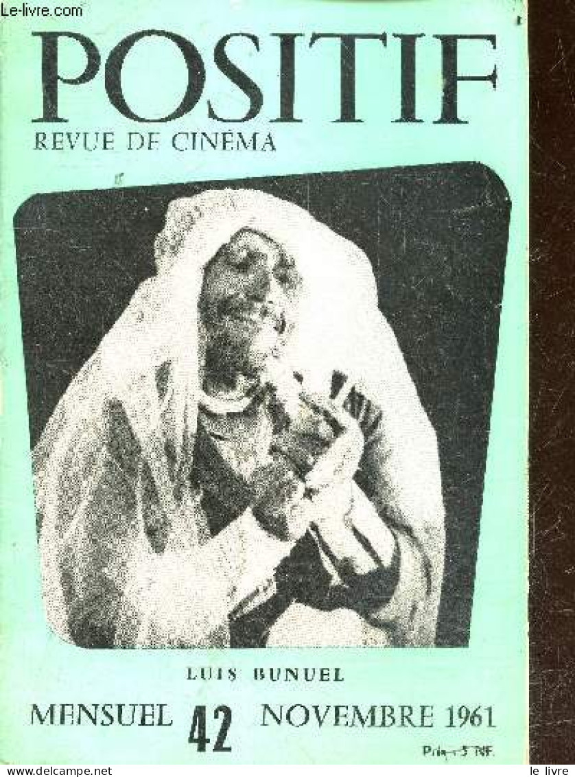 Positif N°42 Novembre 1961- Revue De Cinema- Mensuel - Luis Bunuel- La Terre De La Mort Sans Yeux, Mon Frere Luis Par Co - Otras Revistas