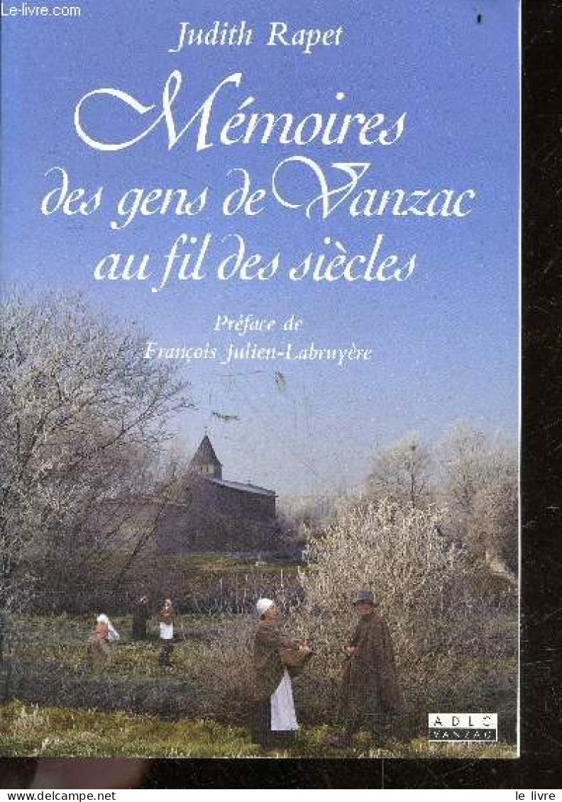 Memoires Des Gens De Vanzac Au Fil Des Siecles - Rapet Judith - Francois Julien-Labruyere (preface) - 2006 - Poitou-Charentes
