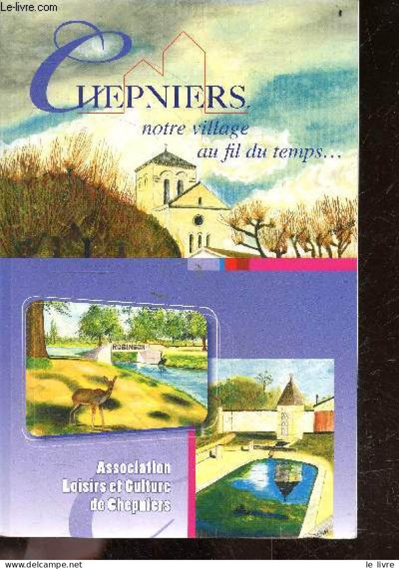 Chepniers - Notre Village Au Fil Du Temps ... - COLLECTIF - 2007 - Poitou-Charentes
