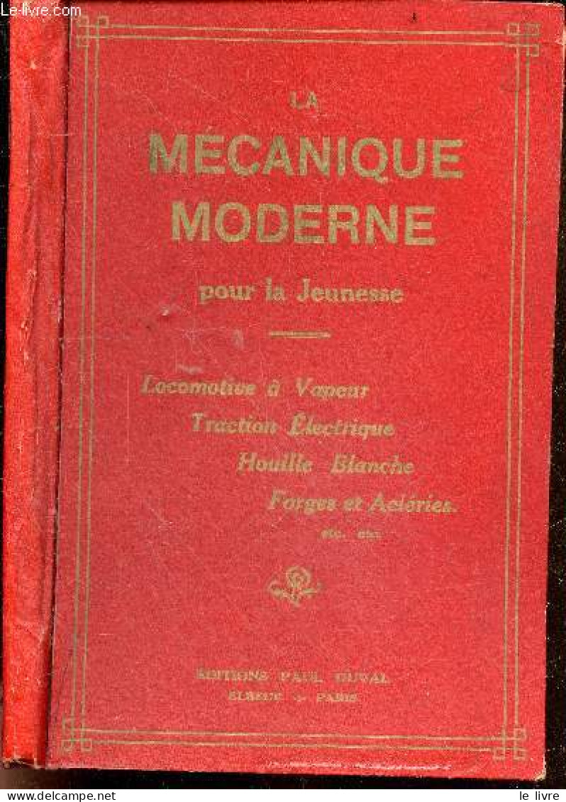 La Mecanique Moderne Pour La Jeunesse - Locomotive A Vapeur, Traction Electrique, Houille Blanche, Forges Et Acieries Ec - Bricolage / Técnico