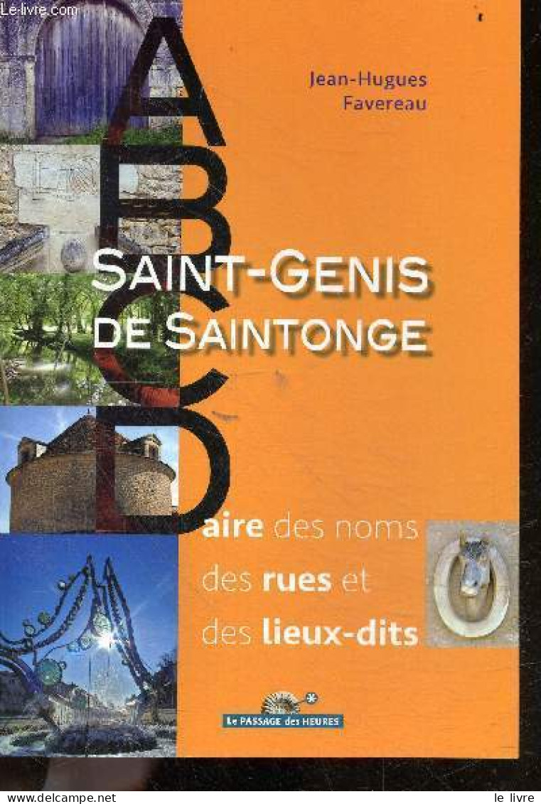 ABCDaire Des Noms Des Rues Et Des Lieux-dits De Saint-Genis-de-Saintonge - Jean-Hugues Favereau, Michel Téodosijévic - 2 - Poitou-Charentes