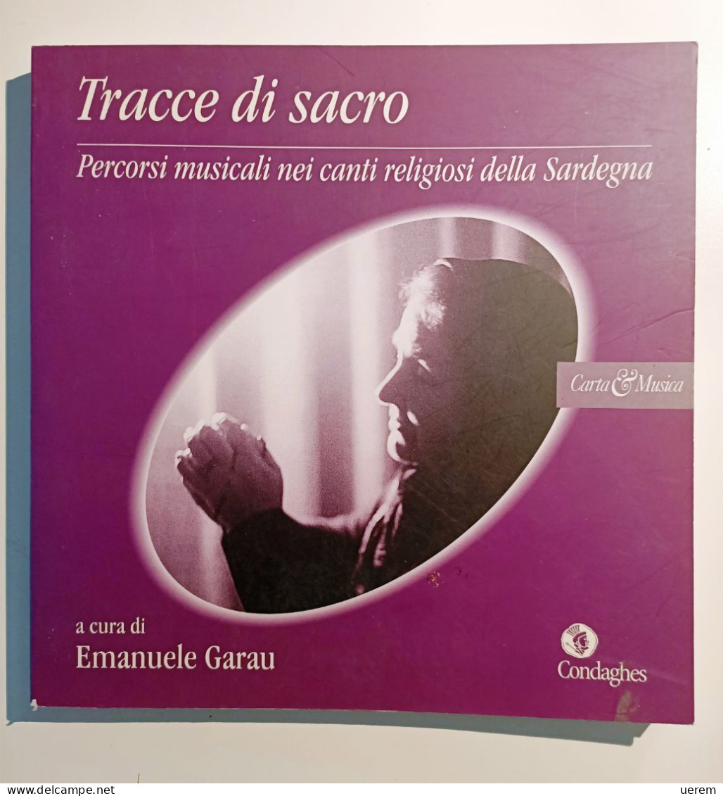 2003 SARDEGNA CANTI MUSICA RELIGIONE GARAU EMANUELE (a Cura Di) TRACCE DI SACRO. PERCORSI MUSICALI NEI CANTI RELIGIOSI - Livres Anciens