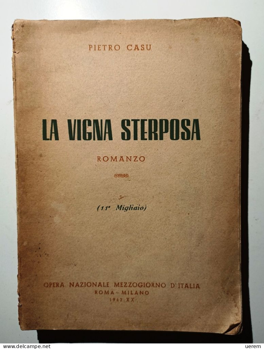 1942 Narrativa Sardegna Casu Casu Pietro La Vigna Sterposa Roma/Milano, Opera Nazionale Mezzogiorno D'Italia 1942 - Libros Antiguos Y De Colección