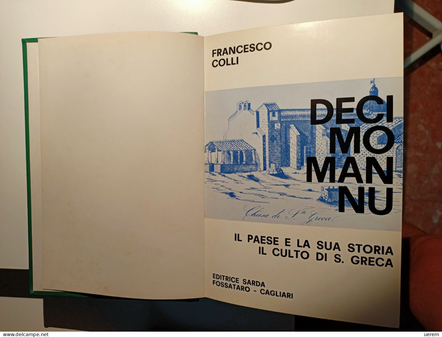 1971 SARDEGNA DECIMOMANNU SANTA GRECA COLLI FRANCESCO DECIMOMANNU. IL PAESE E LA SUA STORIA. IL CULTO DI S.GRECA Cagliar - Alte Bücher