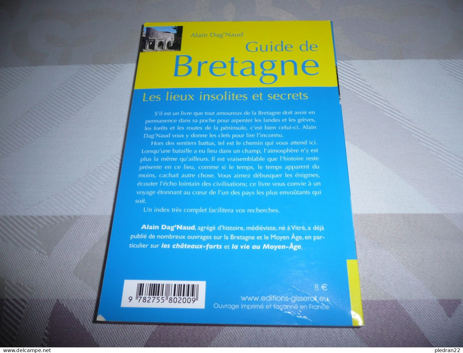 ALAIN DAG'NAUD GUIDE DE BRETAGNE LES LIEUX INSOLITES ET SECRETS EDITIONS GISSEROT 2011 - Bretagne