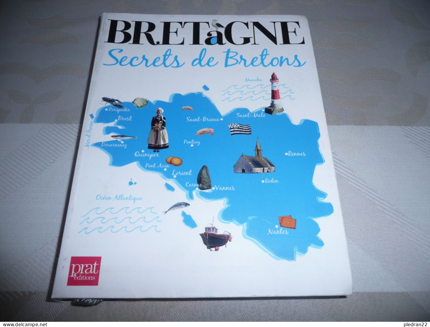 MARIE LE GOAZIOU BRETAGNE SECRETS DE BRETONS PRAT EDITIONS 2012 - Bretagne