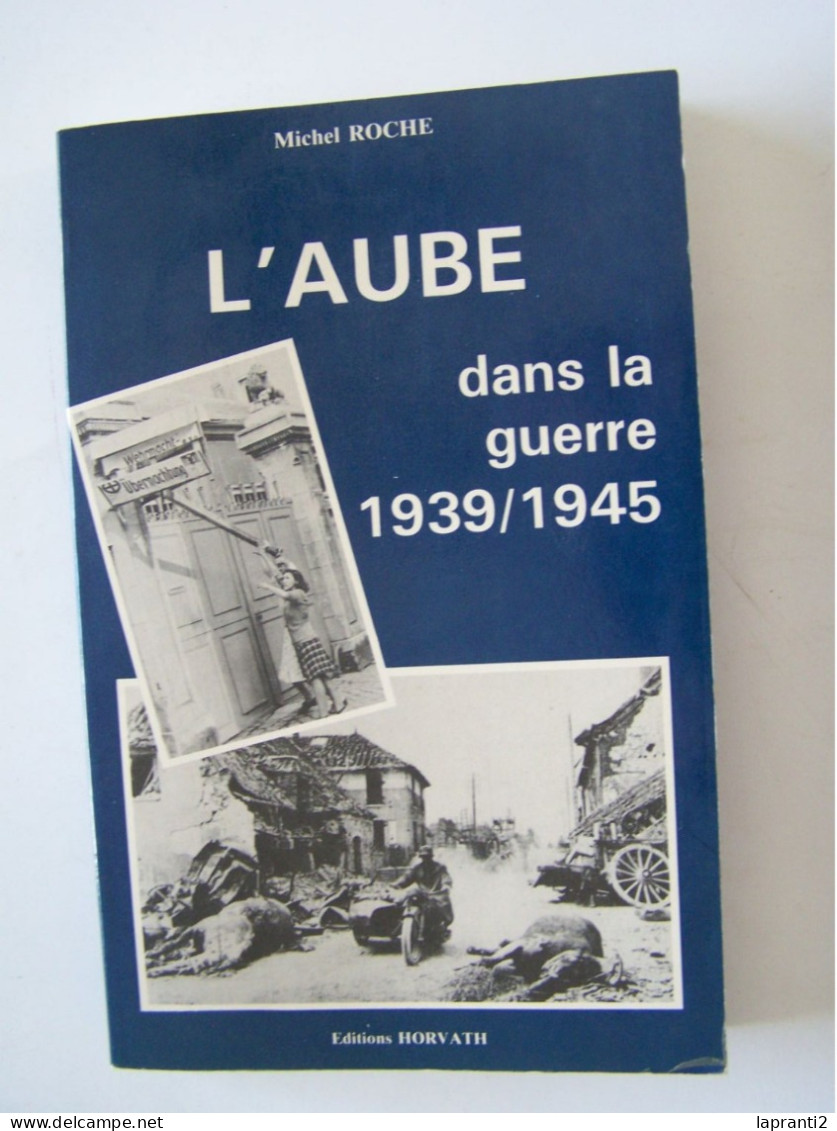 MILITARIA. "L'AUBE DANS LA GUERRE 1939/1945" - Champagne - Ardenne