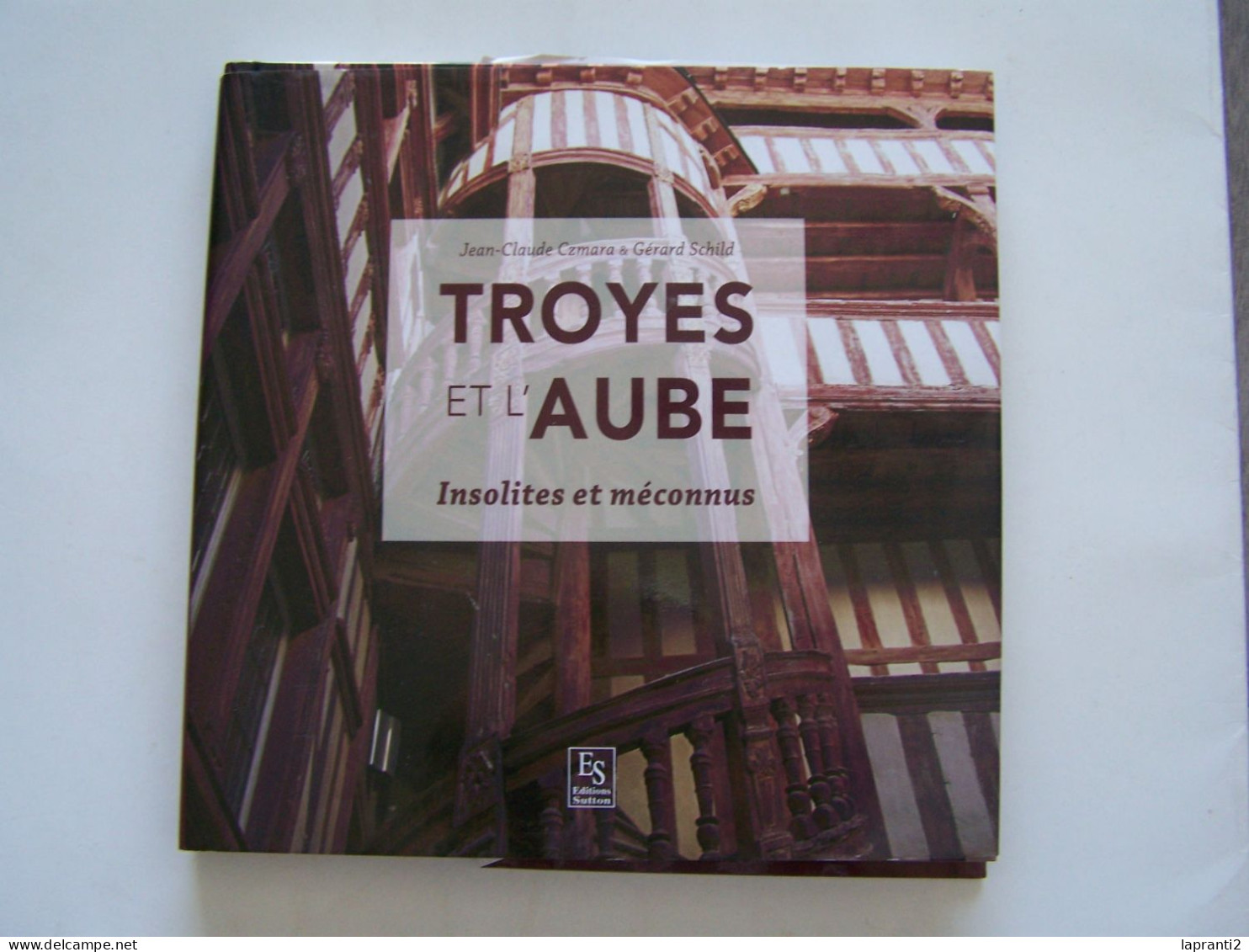 TROYES ET L'AUBE. INSOLITES ET MECONNUS. - Champagne - Ardenne