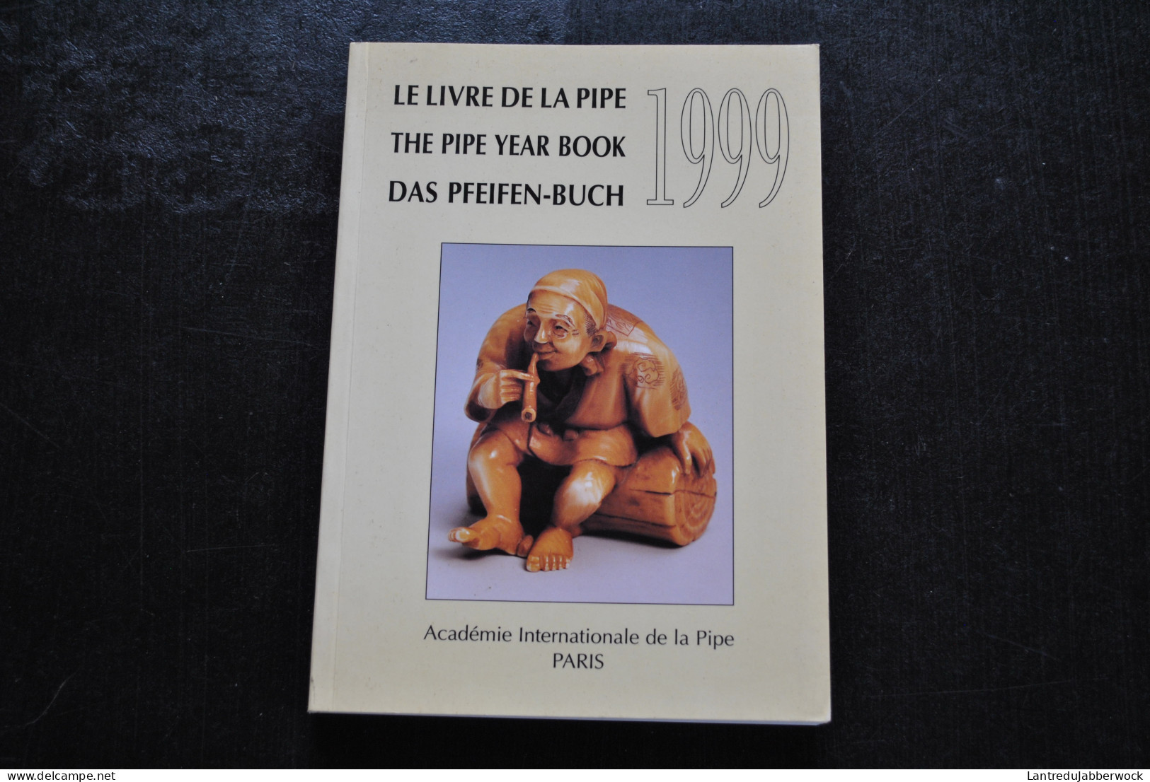 Le Livre De La Pipe The Pipe Year Book Das Pfeifen Buch 1999 Académie Internationale De La Pipe Paris Cameroun Noël Turc - Livres