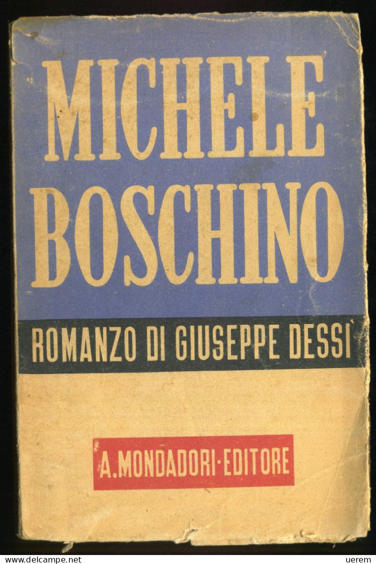 1942 NARRATIVA SARDEGNA DESSÌ PRIMA EDIZIONE DESSÌ GIUSEPPE MICHELE BOSCHINO Milano, Mondadori 1942 - PRIMA EDIZIONE - Livres Anciens