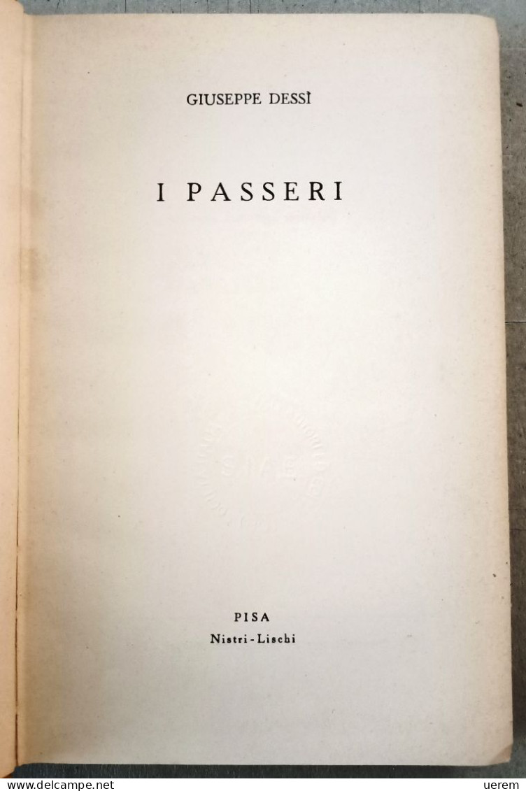 1955 NARRATIVA SARDEGNA DESSì PRIMA EDIZIONE DESSÌ GIUSEPPE  I PASSERI  Pisa, Nistri Lischi 1955 - Prima Edizione - Libri Antichi