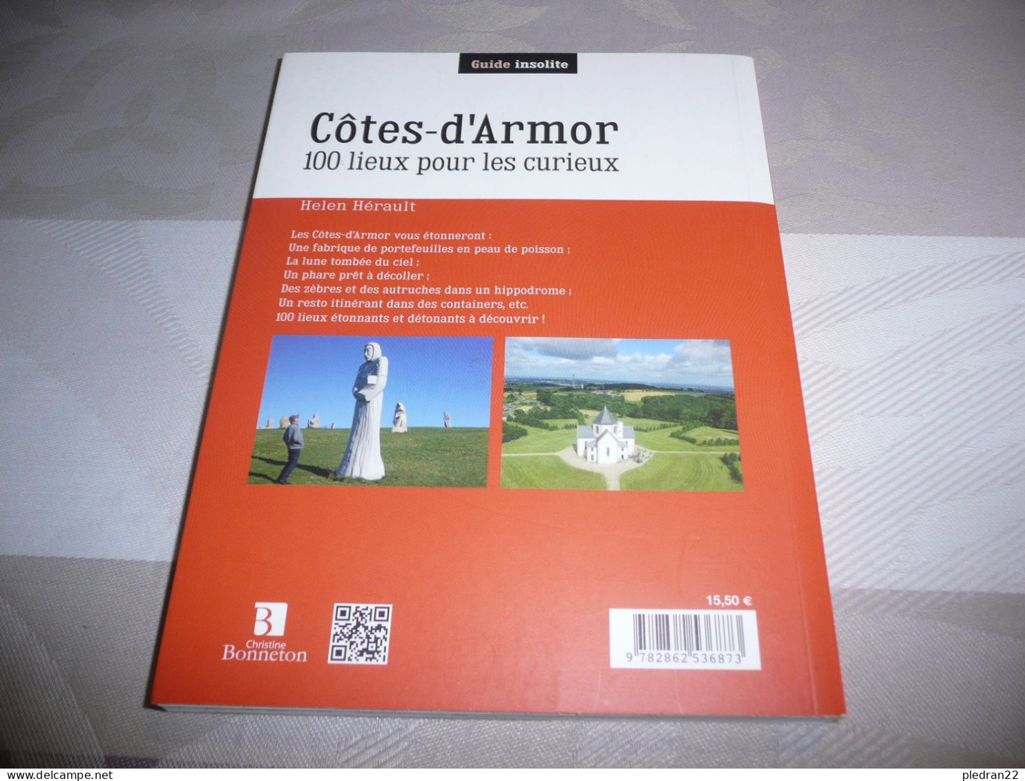 BRETAGNE HELEN HERAULT COTES D'ARMOR 100 LIEUX POUR LES CURIEUX EDITIONS BONNETON 2016 - Bretagne