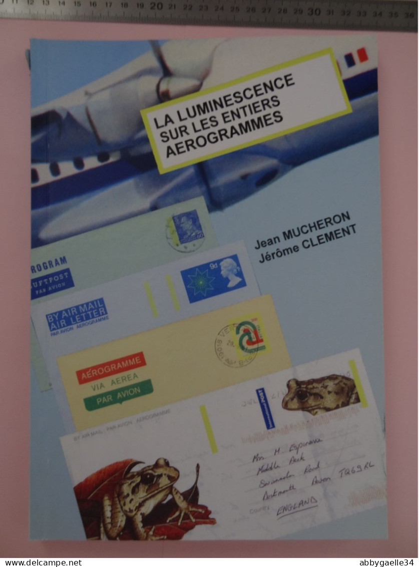 La LUMINESCENCE Sur Les ENTIERS AEROGRAMMES (du Monde) Jean Mucheron Jérôme Clément édition 2014 - Autres & Non Classés