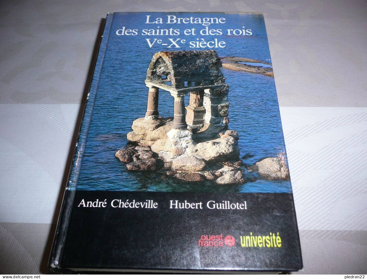 ANDRE CHEDEVILLE HUBERT GUILLOTEL LA BRETAGNE DES SAINT ET DES ROIS Vè Xè SIECLE OUEST FRANCE UNIVERSITE 1984 - Bretagne