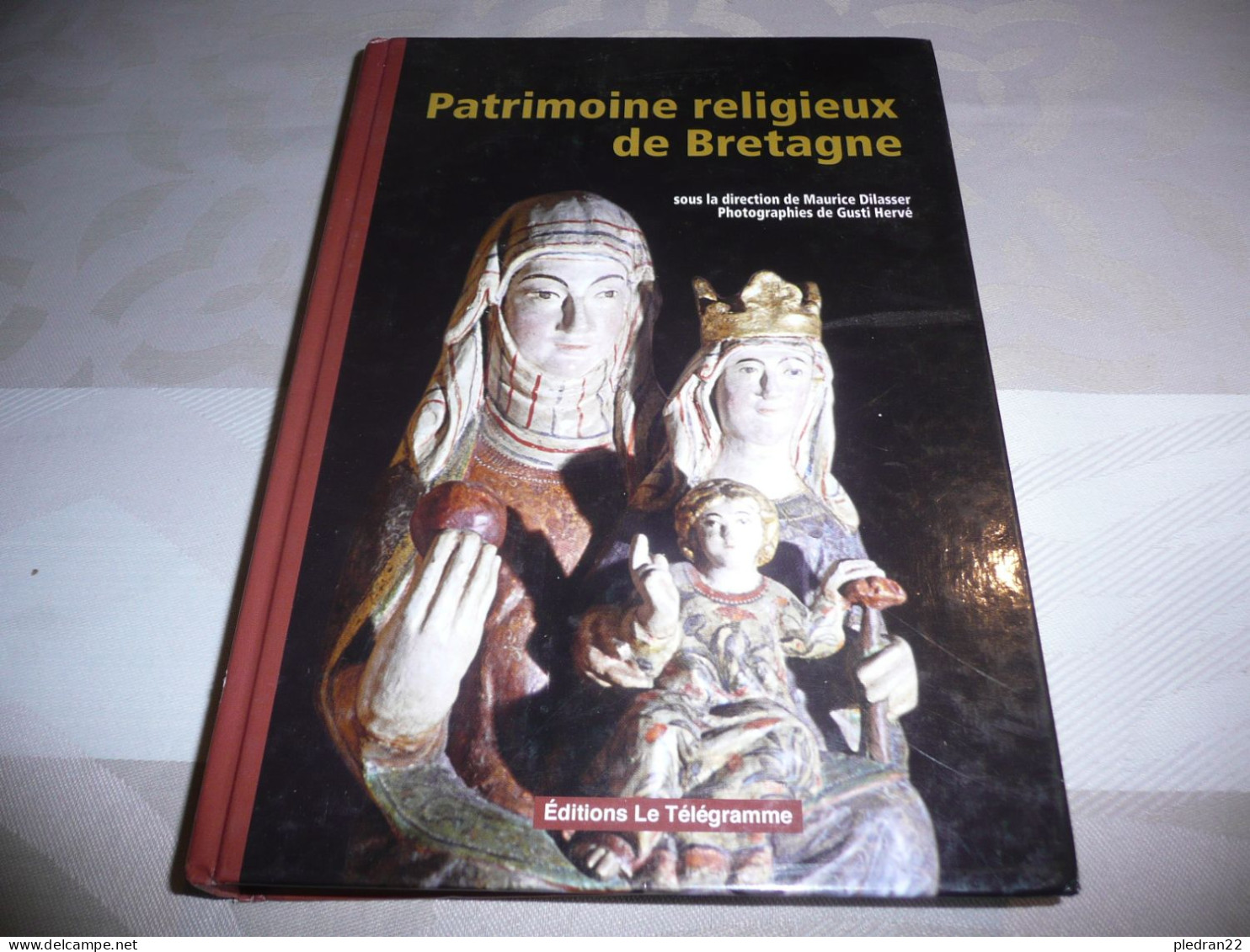 MAURICE DILASSER GUSTI HERVE PATRIMOINE RELIGIEUX DE BRETAGNE EDITIONS LE TELEGRAMME 2006 - Bretagne