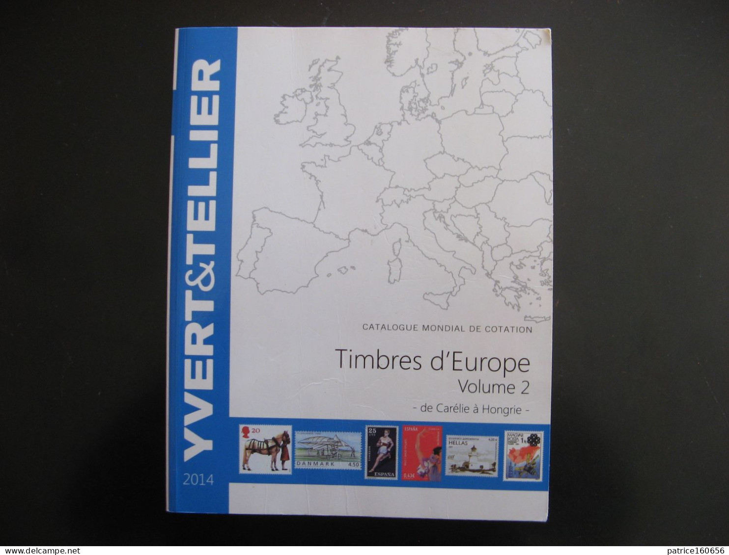 CATALOGUE YVERT ET TELLIER Des Timbres D'Europe Volume 2 ( Carélie à Hongrie). Edition De 2014 . - Bibliography